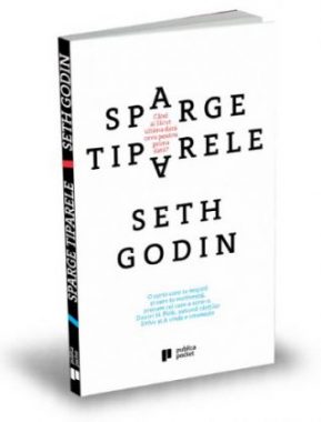 Sparge tiparele de Seth Godin